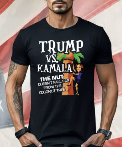 Trump Vs Kamala The Nut Doesn’t Fall Far From The Coconut Tree Shirt