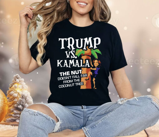 Trump Vs Kamala The Nut Doesn’t Fall Far From The Coconut Tree Shirt