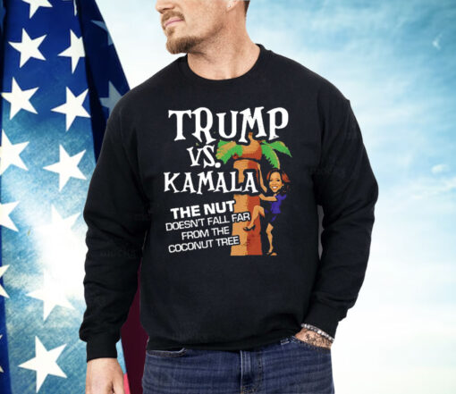 Trump Vs Kamala The Nut Doesn’t Fall Far From The Coconut Tree Shirt