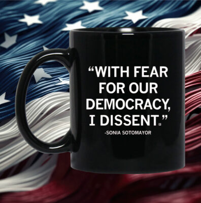 With Fear For Our Democracy I Dissent Sonia Sotomayor T-Shirt