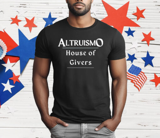 Altruismo House Of Givers T-Shirt