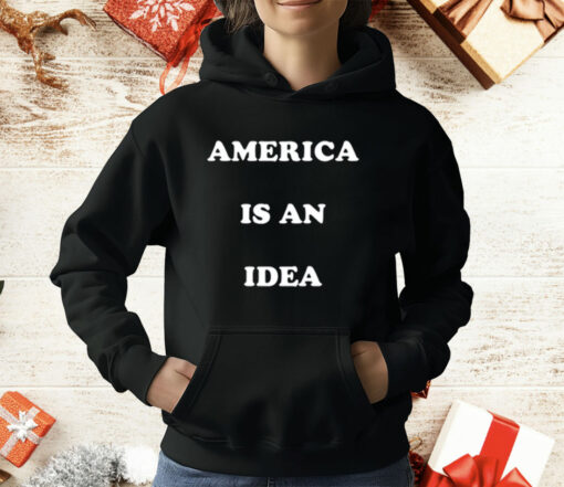 America Is An Idea T-Shirt