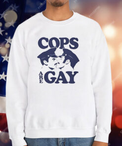 COPS ARE GAY T-Shirt