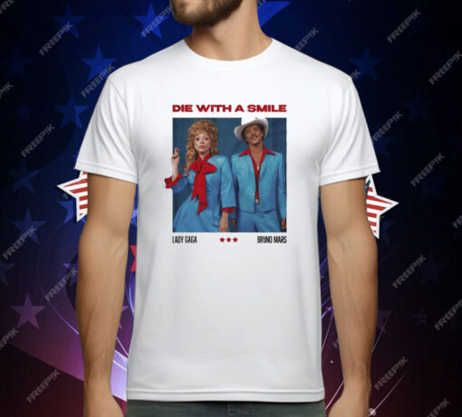 Die With A Smile Lady Gaga Bruno Mars T-Shirt