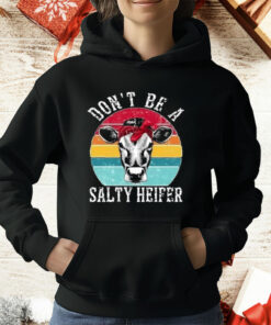 Don’t Be A Salty Heifer T-Shirt