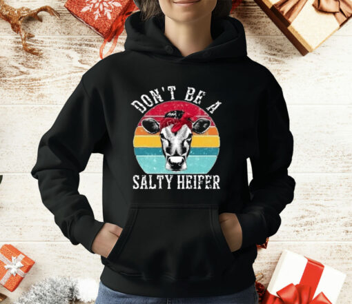 Don’t Be A Salty Heifer T-Shirt