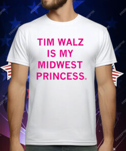 Don't tell Chappell but Tim Walz is my Midwest Princess T-Shirt