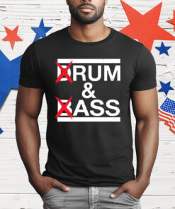 Drum And Bass Rum Ass T-Shirt