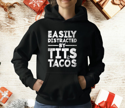 Easily Distracted By Tits And Tacos T-Shirt