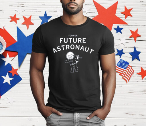 Former Future Astronaut T-Shirt