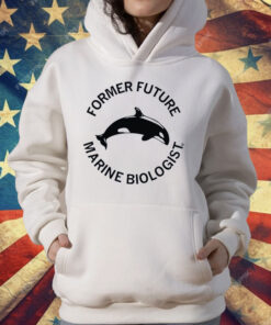 Former Future Marine Biologist T-Shirt