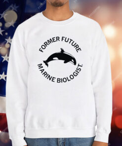 Former Future Marine Biologist T-Shirt