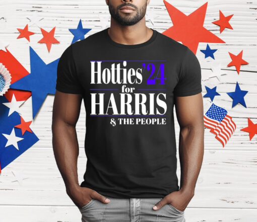 Hotties ’24 For Kamala Harris and The People T-Shirt