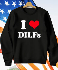 I Love Dilfs T-Shirt