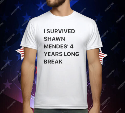 I Survived Shawn Mendes’ 4 Years Long Break T-Shirt