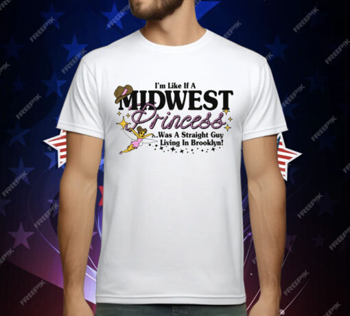 I’m Like A Midwest Princess T-Shirt