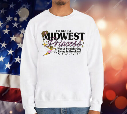 I'm Like A Midwest Princess T-Shirt