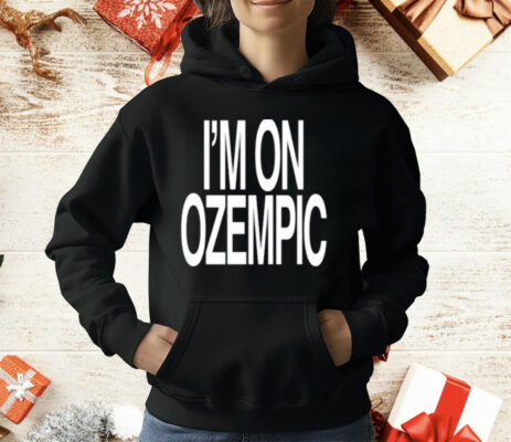 I’m On Ozempic T-Shirt