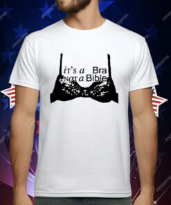 It’s A Bra Not A Bible T-Shirt