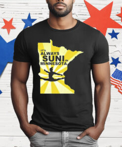 It’s Always Suni In Minnesota T-Shirt