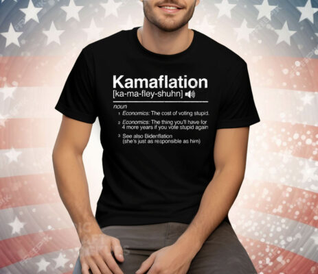 Kamaflation Noun Economics The Cost Of Voting Stupid Tee Shirt