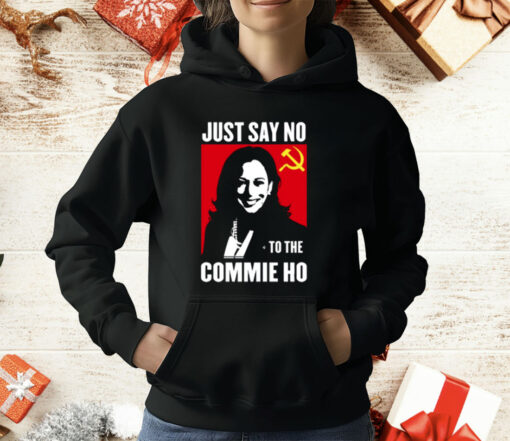 Kamala Harris Just Say No To The Commie Ho New Shirt