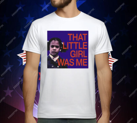 Kamala Harris That Little Girl Was Me T-Shirt