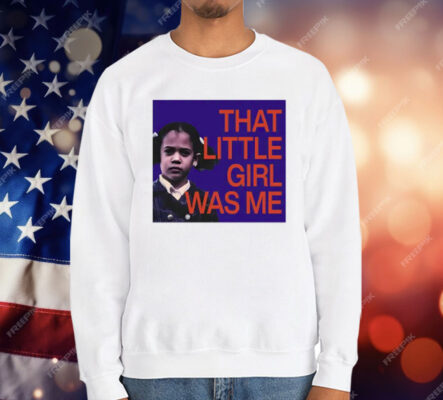 Kamala Harris That Little Girl Was Me T-Shirt