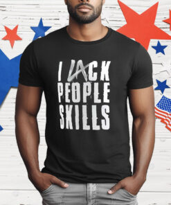 La Knight I Lack People Skills T-Shirt