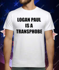 Logan Paul Is A Transphobe T-Shirt