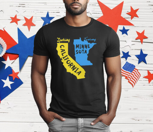 Looking California Feeling Minnesota T-Shirt