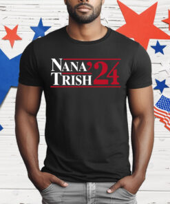 Nana & Trish 2024 T-Shirt