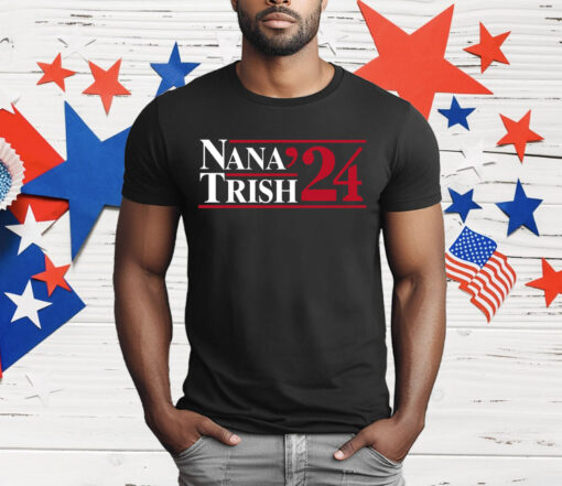 Nana & Trish 2024 T-Shirt