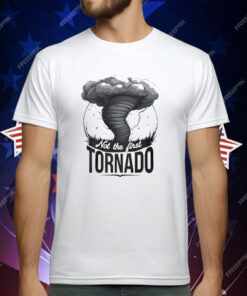 Not The First Tornado T-Shirt