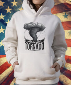 Not The First Tornado T-Shirt