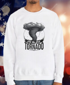 Not The First Tornado T-Shirt