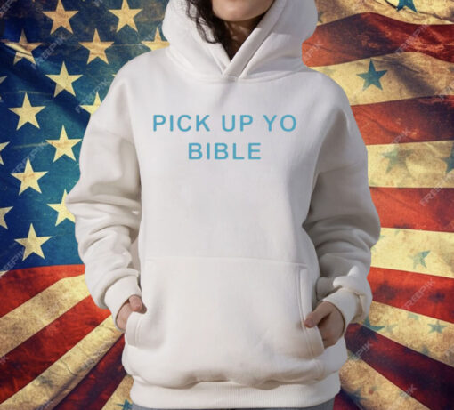 Pick Up Yo Bible T-Shirt