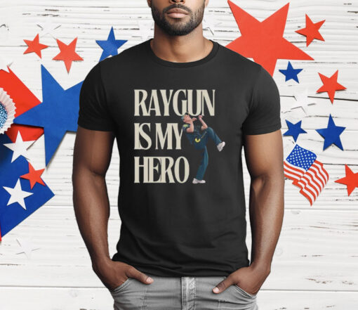 Raygun Is My Hero T-Shirt