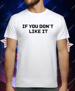 Roger Clemens If You Don’t Like It T-Shirt