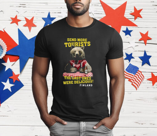 Send More Tourists The Last Ones Were Delicious Finland T-Shirt