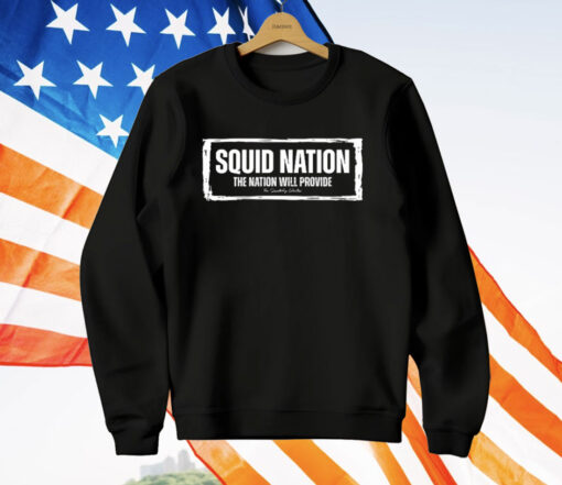 Squid Nation The Nation Will Provide T-Shirt