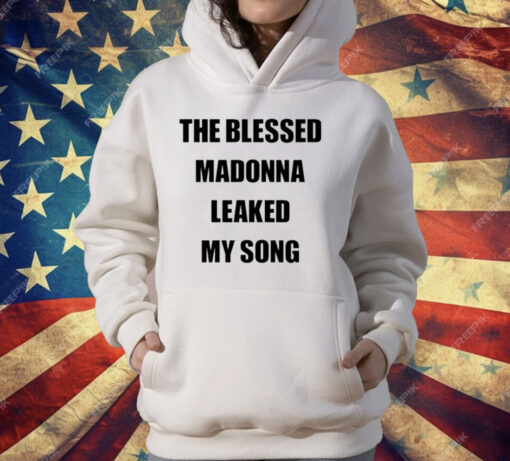 The Blessed Madonna Leaked My Song T-Shirt