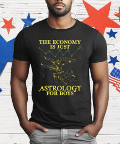 The Economy Is Just Astrology For Boys T-Shirt