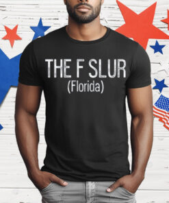 The F Slur Florida T-Shirt