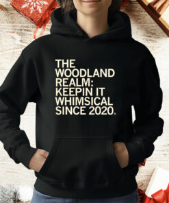 The Woodland Realm Keepin' it whimsical since 2020 T-Shirt