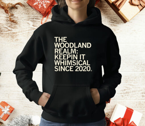 The Woodland Realm Keepin' it whimsical since 2020 T-Shirt