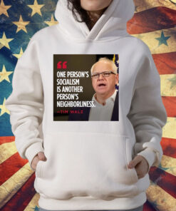 Tim Walz One Person’s Socialism Is Another Person’s Neighborliness T-Shirt