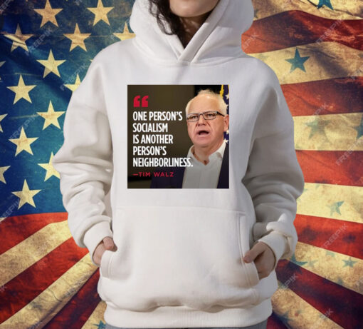 Tim Walz One Person’s Socialism Is Another Person’s Neighborliness T-Shirt