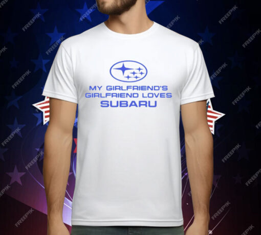 Trevor Wallace Cool Car My Girlfriend’s Girlfriend Loves Subaru T-Shirt