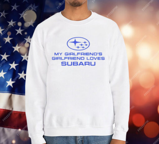 Trevor Wallace Cool Car My Girlfriend’s Girlfriend Loves Subaru T-Shirt